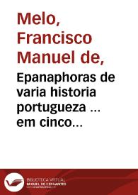 Epanaphoras de varia historia portugueza ... em cinco relaçoens de sucesos pertenecientes a este reyno...