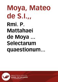 Rmi. P. Mattahaei de Moya ... Selectarum quaestionum pars altera : appendix :