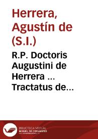 R.P. Doctoris Augustini de Herrera ... Tractatus de voluntate Dei in primam partem Sancti Thomae quaest. 19, 20 & 21.