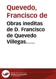 Obras ineditas de D. Francisco de Quevedo Villegas... : tomo XI