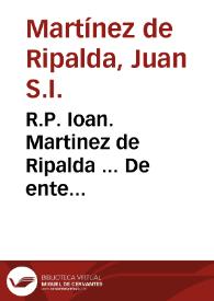 R.P. Ioan. Martinez de Ripalda ... De ente supernaturali disputationes theologicae : tomus posterior...
