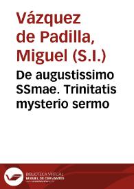 De augustissimo SSmae. Trinitatis mysterio sermo