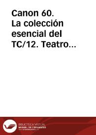 Canon 60. La colección esencial del TC/12. Teatro clásico español