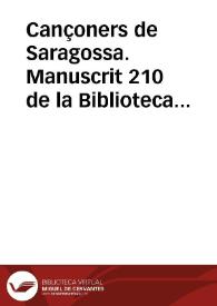 Cançoners de Saragossa. Manuscrit 210 de la Biblioteca Universitària de Saragossa [Transcripció] [Fragmentari]