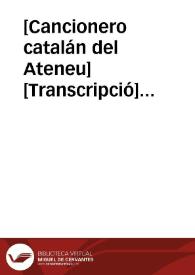 [Cancionero catalán del Ateneu] [Transcripció] [Fragmentari]