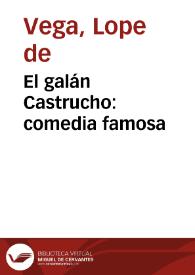 El galán Castrucho: comedia famosa