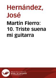Martín Fierro: 10. Triste suena mi guitarra