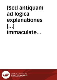 [Sed antiquam ad logica explanationes [...] Immaculate Concepcionis...] [Manuscrito]