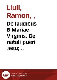 De laudibus B.Mariae Virginis; De natali pueri Jesu; Liber clericorum; Disputatio clerici et Raymundi phantastici.