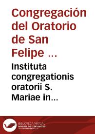 Instituta congregationis oratorii S. Mariae in Vallicella de urbe
