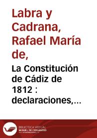 La Constitución de Cádiz de 1812 : declaraciones, instituciones, garantías, desenvolvimientos : conferencias dadas en el Fomento de las Artes de Madrid