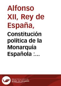Constitución política de la Monarquía Española : promulgada en Cádiz a 19 de marzo de 1812