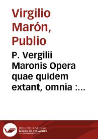 P. Vergilii Maronis Opera quae quidem extant, omnia : cum veris in bucolica, georgica & Aeneida commentarijs Tib. Donati & Seruij Honorati, summa cura ac fide