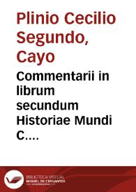 Commentarii in librum secundum Historiae Mundi C. Plinii