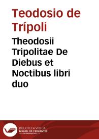 Theodosii Tripolitae De Diebus et Noctibus libri duo