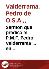 Sermon que predico el P.M.F. Pedro Valderrama ... en la fiesta de Beatificación del glorioso patriarcha San Ignacio ...