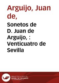 Sonetos de D. Juan de Arguijo, : Venticuatro de Sevilla