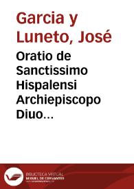 Oratio de Sanctissimo Hispalensi Archiepiscopo Diuo Isidoro inclyto doctore ac Hispaniarum primata recitata ...