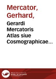 Gerardi Mercatoris Atlas siue Cosmographicae meditationes de fabrica mundi et fabricati figura