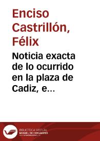 Noticia exacta de lo ocurrido en la plaza de Cadiz, e isla de Leon, desde que el exercito enemigo ocupó la ciudad de Sevilla