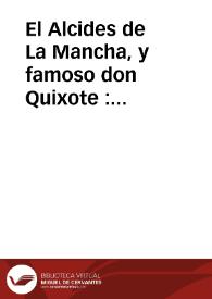 El Alcides de La Mancha, y famoso don Quixote : Comedia nueva