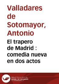 El trapero de Madrid : comedia nueva en dos actos