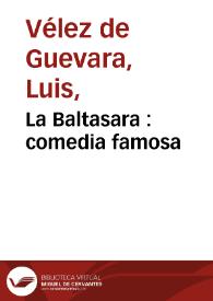 La Baltasara : comedia famosa