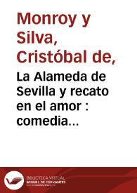 La Alameda de Sevilla y recato en el amor : comedia famosa