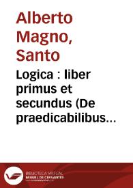 Logica : liber primus et secundus (De praedicabilibus et                        praedicamentis).