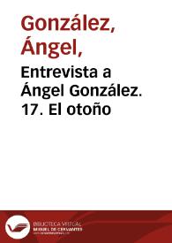 Entrevista a Ángel González. 17. El otoño