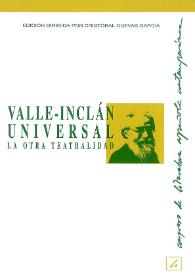 Valle-Inclán universal. La otra teatralidad : actas del XII Congreso de Literatura Española Contemporánea, celebrado en la Universidad de Málaga, 9, 10, 11, 12 y 13 de noviembre de 1998