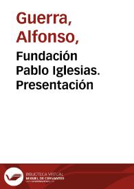 Fundación Pablo Iglesias. Presentación