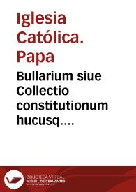 Bullarium siue Collectio constitutionum hucusq. editarum a Smo. D.N. Sixto Quinto Pont. Max.