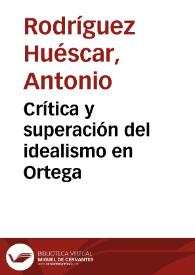 Crítica y superación del idealismo en Ortega