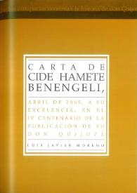 Carta de Cide Hamete Benengeli, abril de 2005, a su excelencia, en el IV Centenario de la publicación de su 