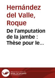 De l'amputation de la jambe : Thèse pour le doctorat en médecine : présentée et soutenue le 29 août 1842