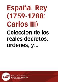 Coleccion de los reales decretos, ordenes, y cedulas de Su Magestad ... dirigidas à la Universidad de Salamanca desde el año 1760 y siguientes, hasta el presente de 1770 ...