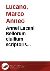 Annei Lucani Bellorum ciuilium scriptoris accuratissimi Pharsalia