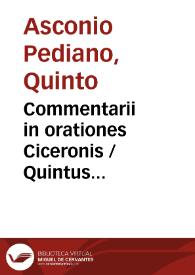Commentarii in orationes Ciceronis / Quintus Asconius Pedianus