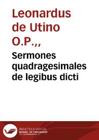 Sermones quadragesimales de legibus dicti
