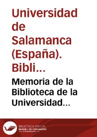 Memoria de la Biblioteca de la Universidad de Salamanca, elevada al Excmo. Señor Ministro de Fomento, publicada de orden del señor Rector de la misma