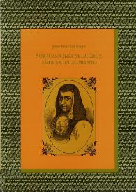 Sor Juana Inés de la Cruz : amor y conocimiento [Selección]