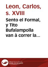 Sento el Formal, y Tito Bufalampolla van à correr la bolta de la procesó, y fan una descripció de tot quant ya en ella, tant de altars y arcs, com dels demes adornos de la carrera 