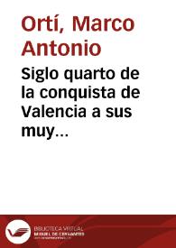 Siglo quarto de la conquista de Valencia a sus muy illustres señores Iurados, Racional, Sindicos y Escriuano 