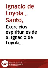 Exercicios espirituales de S. Ignacio de Loyola, fundador de la Compañia de Jesus 