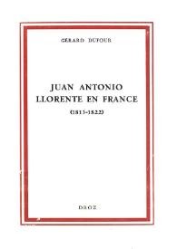 Juan Antonio Llorente en France (1813-1822). Contribution à l'étude du Libéralisme chrétien en France et en Espagne au début du XIXe siècle  