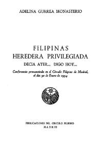 Filipinas heredera privilegiada. Decía ayer... digo hoy... : conferencia pronunciada en el Círculo Filipino de Madrid, el día 30 de enero de 1954