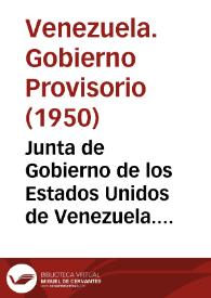 Junta de Gobierno de los Estados Unidos de Venezuela. Acta por la cual los representantes de las Fuerzas Armadas Nacionales determinan la modificación del Acta de Constitución del Gobierno Provisorio, de fecha 24 de noviembre de 1948