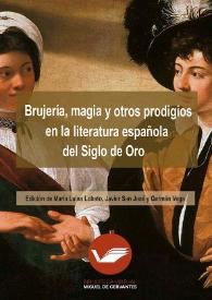 Brujería, magia y otros prodigios en la literatura española del Siglo de Oro