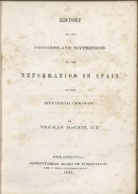 History of the progress and suppression of the Reformation in Spain in the sixteenth century